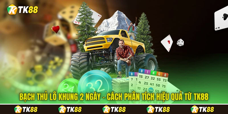 Bạch Thủ Lô Khung 2 Ngày - Cách Phân Tích Hiệu Quả Từ TK88