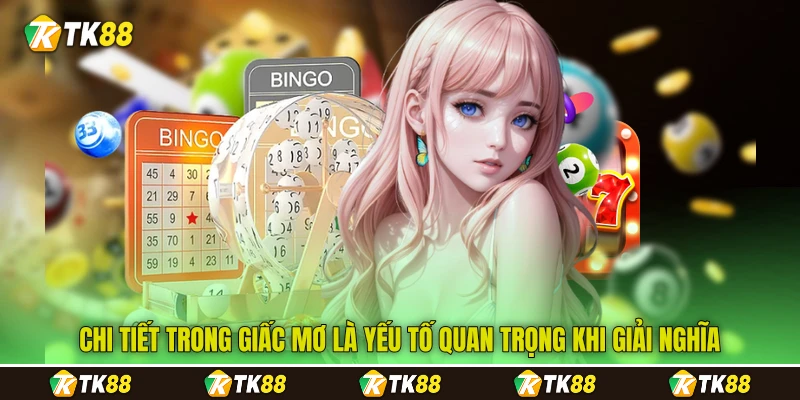 Chi tiết trong giấc mơ là yếu tố quan trọng khi giải nghĩa