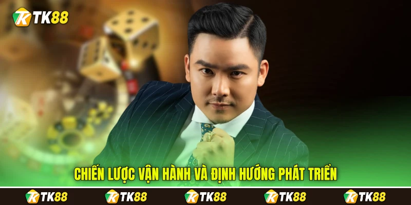 Chiến lược vận hành và định hướng phát triển
