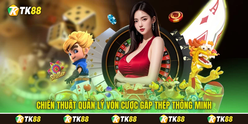 Chiến thuật quản lý vốn cược gấp thếp thông minh Chiến thuật quản lý vốn cược gấp thếp thông minh