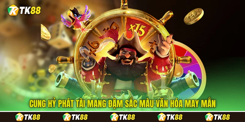 Cung Hỷ Phát Tài mang đậm sắc màu văn hóa may mắn Cung Hỷ Phát Tài mang đậm sắc màu văn hóa may mắn