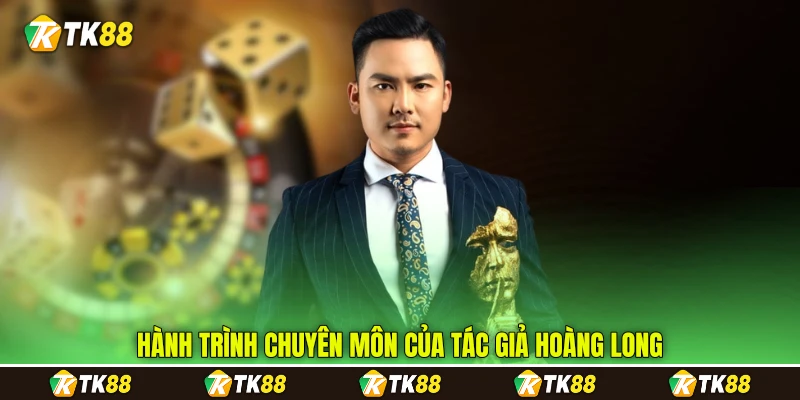 hành trình chuyên môn của tác giả Hoàng Long
