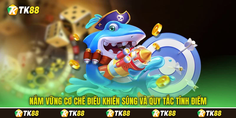 Nắm vững cơ chế điều khiển súng và quy tắc tính điểm