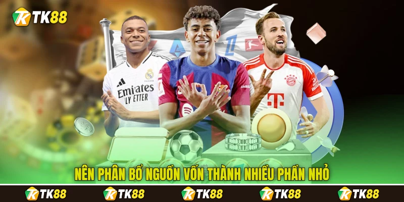 Nên phân bổ nguồn vốn thành nhiều phần nhỏ
