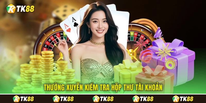 Thường xuyên kiểm tra hộp thư tài khoản